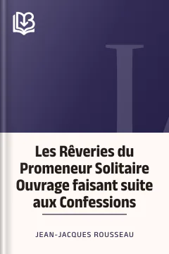 Les Rêveries du Promeneur Solitaire Ouvrage faisant suite aux Confessions - Jean-Jacques Rousseau