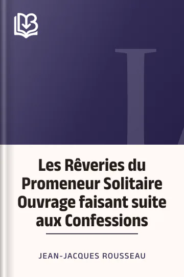 Les Rêveries du Promeneur Solitaire Ouvrage faisant suite aux Confessions de Jean-Jacques Rousseau, couverture du livre