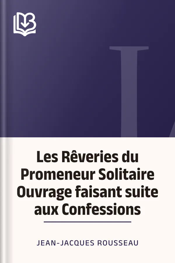 Les Rêveries du Promeneur Solitaire Ouvrage faisant suite aux Confessions de Jean-Jacques Rousseau, couverture du livre