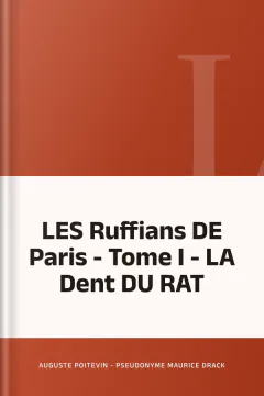LES Ruffians DE Paris - Tome I - LA Dent DU RAT - Auguste Poitevin - Pseudonyme Maurice Drack