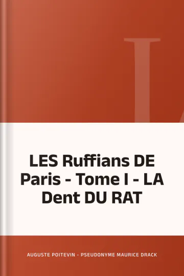 LES Ruffians DE Paris - Tome I - LA Dent DU RAT d’Auguste Poitevin - Pseudonyme Maurice Drack, couverture du livre