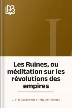 Les Ruines, ou méditation sur les révolutions des empires - C.-F. (Constantin-François) Volney