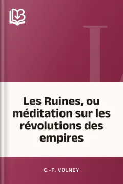 Les Ruines, ou méditation sur les révolutions des empires - C.-F. Volney