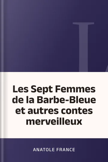 Les Sept Femmes de la Barbe-Bleue et autres contes merveilleux d’Anatole France, couverture du livre