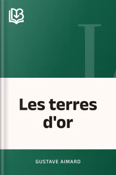 Les terres d'or - Gustave Aimard