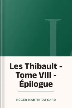 Les Thibault - Tome VIII - Épilogue - Roger Martin du Gard