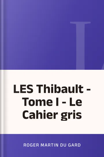 LES Thibault - Tome I - Le Cahier gris de Roger Martin du Gard, couverture du livre