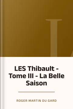 LES Thibault - Tome III - La Belle Saison - Roger Martin du Gard