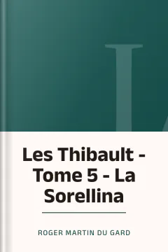 Les Thibault - Tome 5 - La Sorellina - Roger Martin du Gard