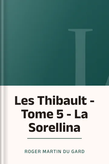 Les Thibault - Tome 5 - La Sorellina de Roger Martin du Gard, couverture du livre