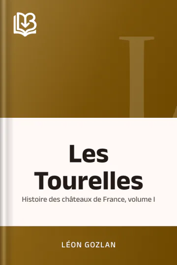 Les Tourelles: Histoire des châteaux de France, volume I de Léon Gozlan, couverture du livre