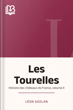 Les Tourelles: Histoire des châteaux de France, volume II - Léon Gozlan