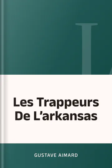 Les Trappeurs De L’arkansas de Gustave Aimard, couverture du livre