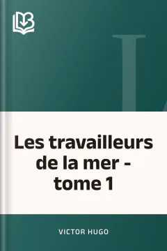 Les travailleurs de la mer - tome 1 - Victor Hugo