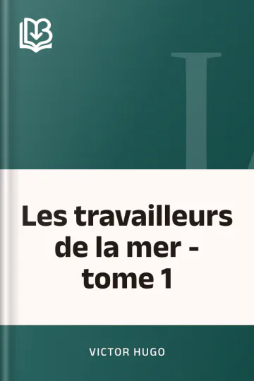 Les travailleurs de la mer - tome 1 de Victor Hugo, couverture du livre
