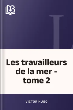 Les travailleurs de la mer - tome 2 - Victor Hugo