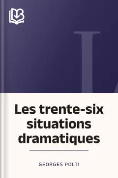 Les trente-six situations dramatiques - Georges Polti