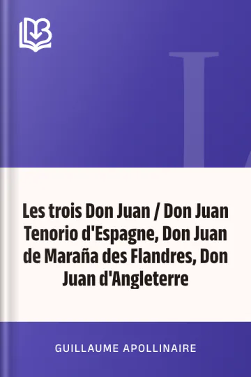 Les trois Don Juan / Don Juan Tenorio d'Espagne, Don Juan de Maraña des Flandres, Don Juan d'Angleterre de Guillaume Apollinaire, couverture du livre