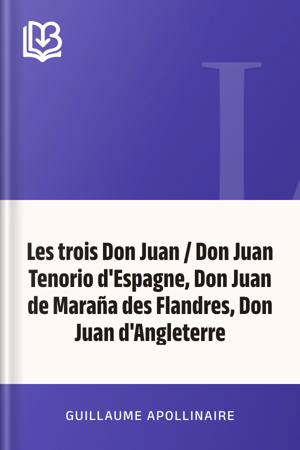 Les trois Don Juan / Don Juan Tenorio d'Espagne, Don Juan de Maraña des Flandres, Don Juan d'Angleterre de Guillaume Apollinaire, couverture du livre