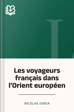 Les voyageurs français dans l'Orient européen - Nicolae Iorga
