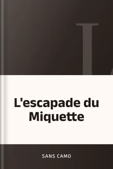 L'escapade du Miquette de Sans Camo, couverture du livre