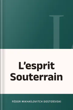 L’esprit Souterrain - Fédor Mikhaïlovitch Dostoïevski