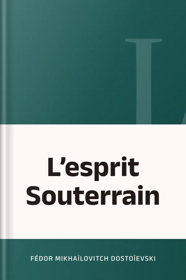 L’esprit Souterrain de Fédor Mikhaïlovitch Dostoïevski, couverture du livre