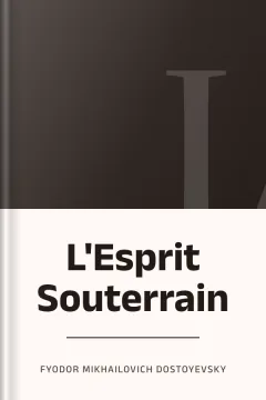 L'Esprit Souterrain - Fyodor Mikhailovich Dostoyevsky