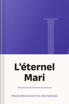 L’éternel Mari - Fédor Mikhaïlovitch Dostoïevski