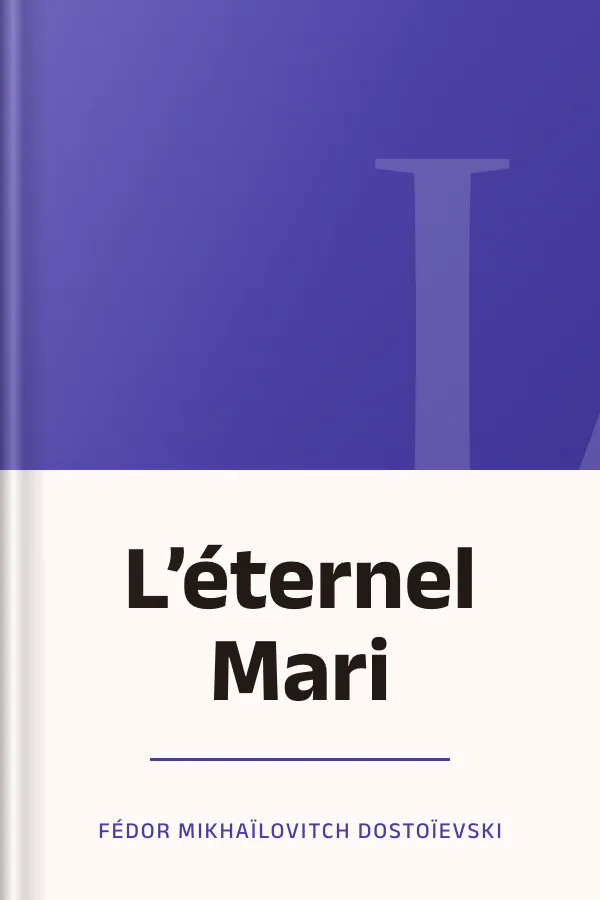 L’éternel Mari de Fédor Mikhaïlovitch Dostoïevski, couverture du livre