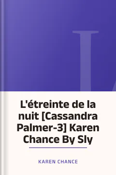 L'étreinte de la nuit [Cassandra Palmer-3] Karen Chance By Sly - Karen Chance