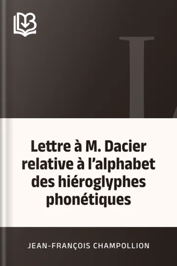 Lettre à M. Dacier relative à l’alphabet des hiéroglyphes phonétiques de Jean-François Champollion, couverture du livre