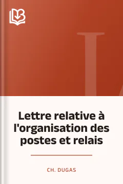Lettre relative à l'organisation des postes et relais - Ch. Dugas