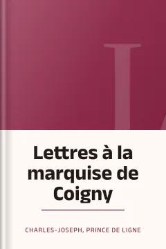 Lettres à la marquise de Coigny - Charles-Joseph, prince de Ligne