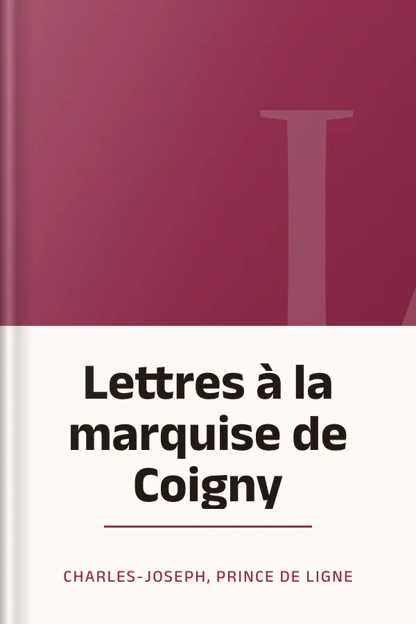Lettres à la marquise de Coigny de Charles-Joseph, prince de Ligne, couverture du livre