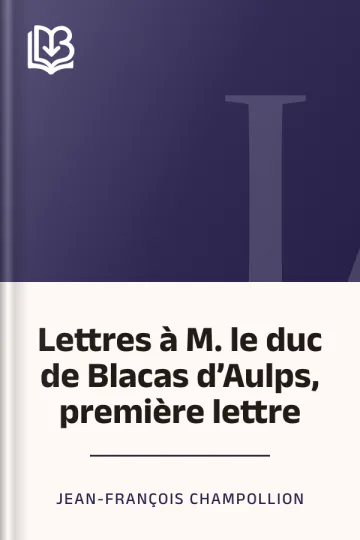 Lettres à M. le duc de Blacas d’Aulps, première lettre de Jean-François Champollion, couverture du livre