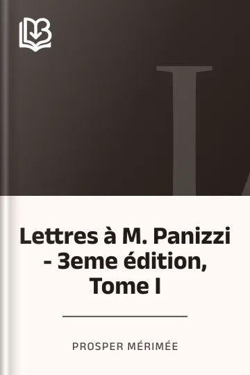 Lettres à M. Panizzi - 3eme édition, Tome I de Prosper Mérimée, couverture du livre