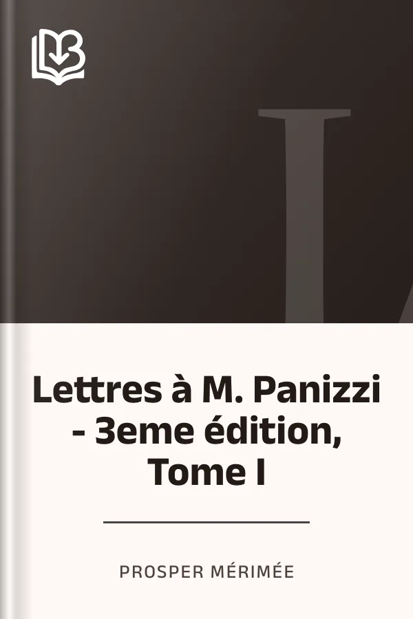 Lettres à M. Panizzi - 3eme édition, Tome I de Prosper Mérimée, couverture du livre