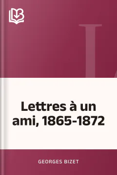 Lettres à un ami, 1865-1872 - Georges Bizet