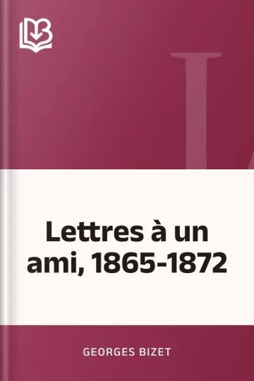 Lettres à un ami, 1865-1872 de Georges Bizet, couverture du livre