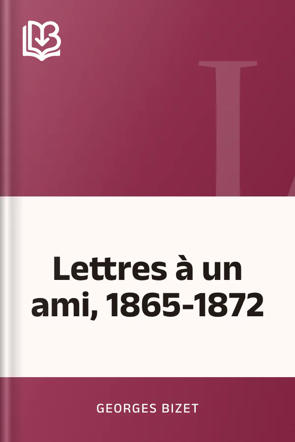 Lettres à un ami, 1865-1872 de Georges Bizet, couverture du livre