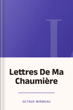 Lettres De Ma Chaumière - Octave Mirbeau