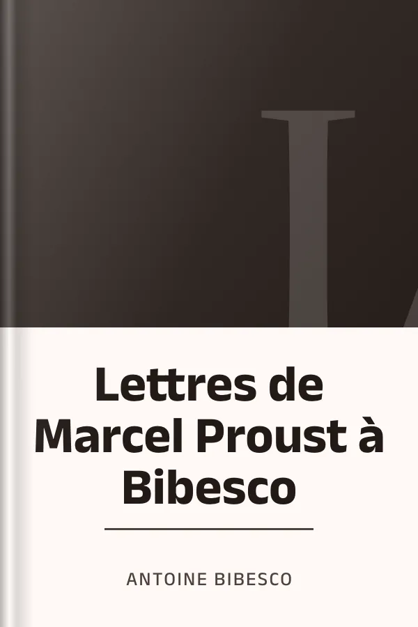Lettres de Marcel Proust à Bibesco d’Antoine Bibesco, couverture du livre