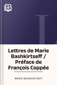 Lettres de Marie Bashkirtseff / Préface de François Coppée - Marie Bashkirtseff