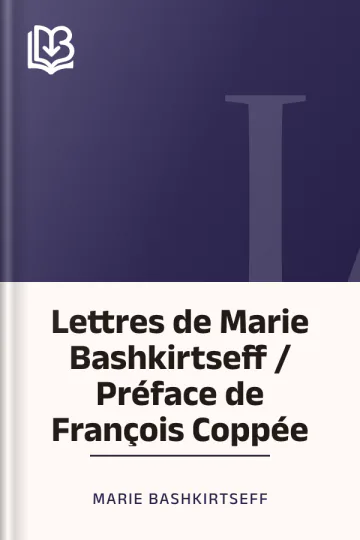 Lettres de Marie Bashkirtseff / Préface de François Coppée de Marie Bashkirtseff, couverture du livre
