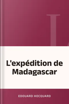 L'expédition de Madagascar - Edouard Hocquard