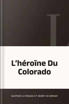 L’héroïne Du Colorado - Gustave Le Rouge et Henry de Brisay