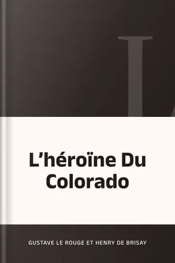 L’héroïne Du Colorado de Gustave Le Rouge et Henry de Brisay, couverture du livre