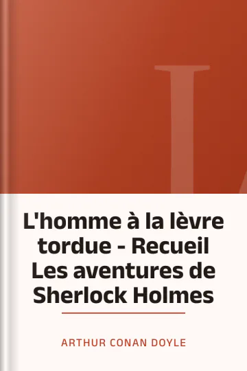 L'homme à la lèvre tordue - Recueil Les aventures de Sherlock Holmes d’Arthur Conan Doyle, couverture du livre