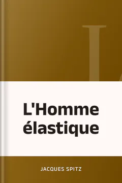 L'Homme élastique - Jacques Spitz